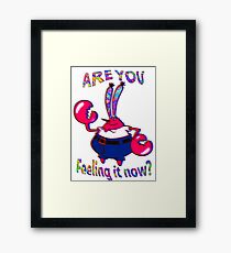 Are you feeling it now Mr Krabs? Framed Print