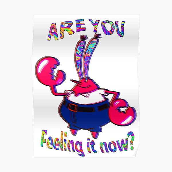 Are you feeling it now Mr Krabs? Poster