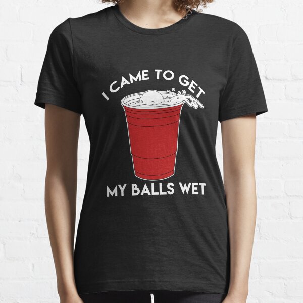 I Came To Get My Balls Wet - Beer Lover Essential T-Shirt
