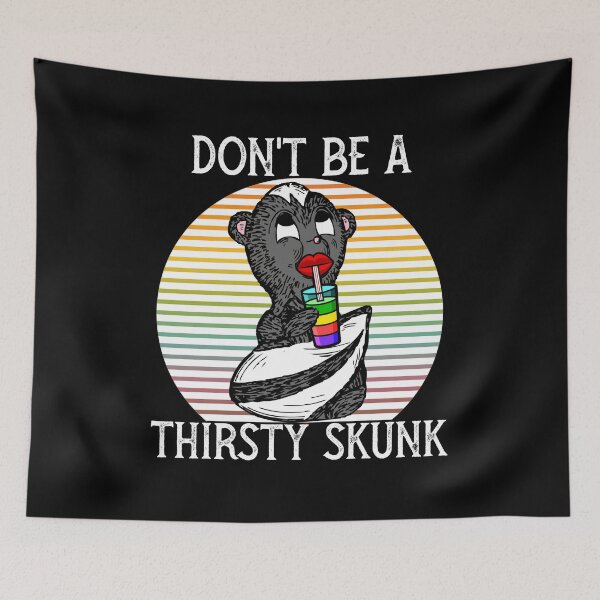 Item preview, Don't be a thirsty skunk designed and sold by PincGeneral.