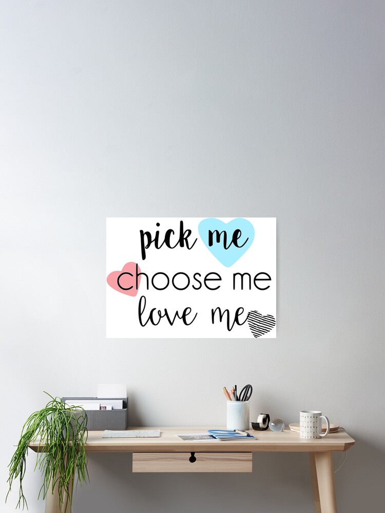 Pick Me Choose Me Love Me Grey S Quote Poster By Thereddy Redbubble