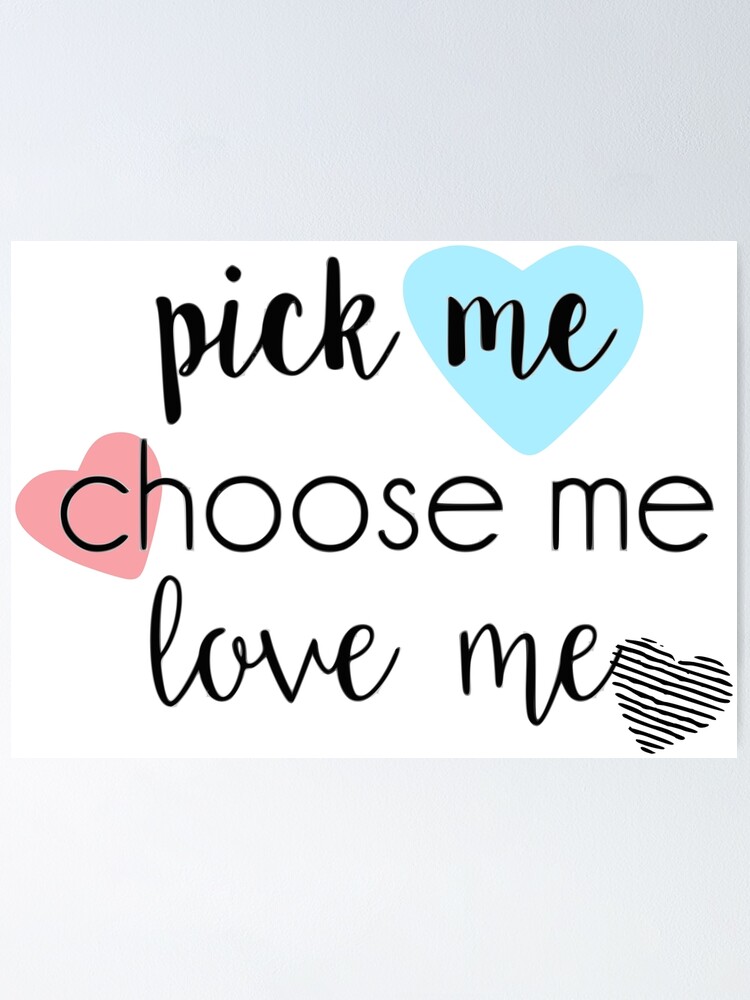 Pick Me Choose Me Love Me Grey S Quote Poster By Thereddy Redbubble