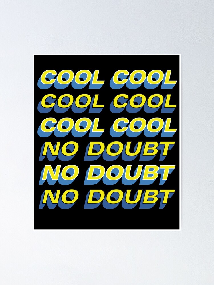 Cool Cool Cool No Doubt No Doubt No Doubt Poster By Laimutyy Redbubble