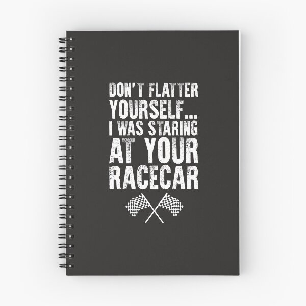 Item preview, Don't Flatter Yourself I Was Staring at Your Race Car Shirt designed and sold by shoutoutshirtco.