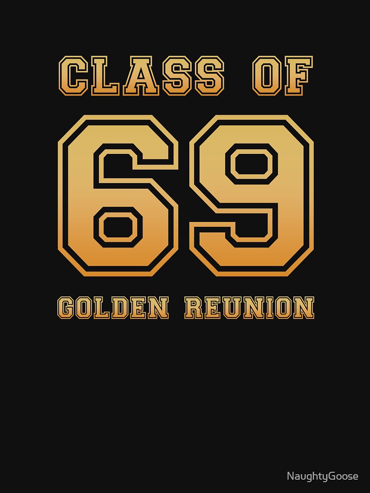 Class Of 69 1969 Class Reunion 50th Golden Reunion T Shirt Class Of 69 1969 Class Reunion 50th Golden Reunion T Shirt