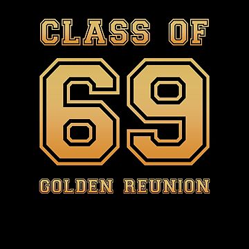 Class Of 69 1969 Class Reunion 50th Golden Reunion T Shirt Class Of 69 1969 Class Reunion 50th Golden Reunion T Shirt