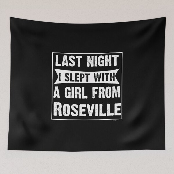 Item preview, Last Night I Slept With Girl From Roseville. Funny Gift designed and sold by CoolApparelShop.