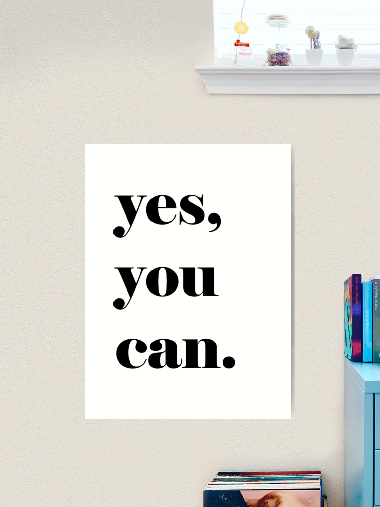 Yes, You Can' Motivational Quote  Poster for Sale by knightsydesign