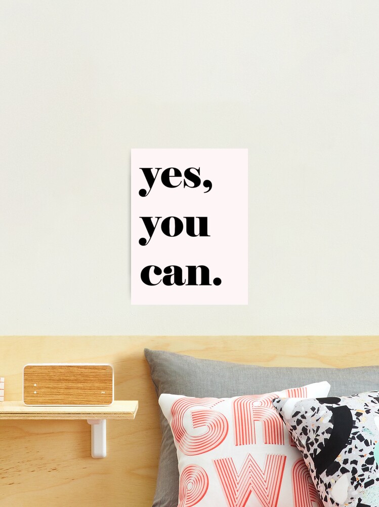 Yes, You Can' Motivational Quote  Poster for Sale by knightsydesign