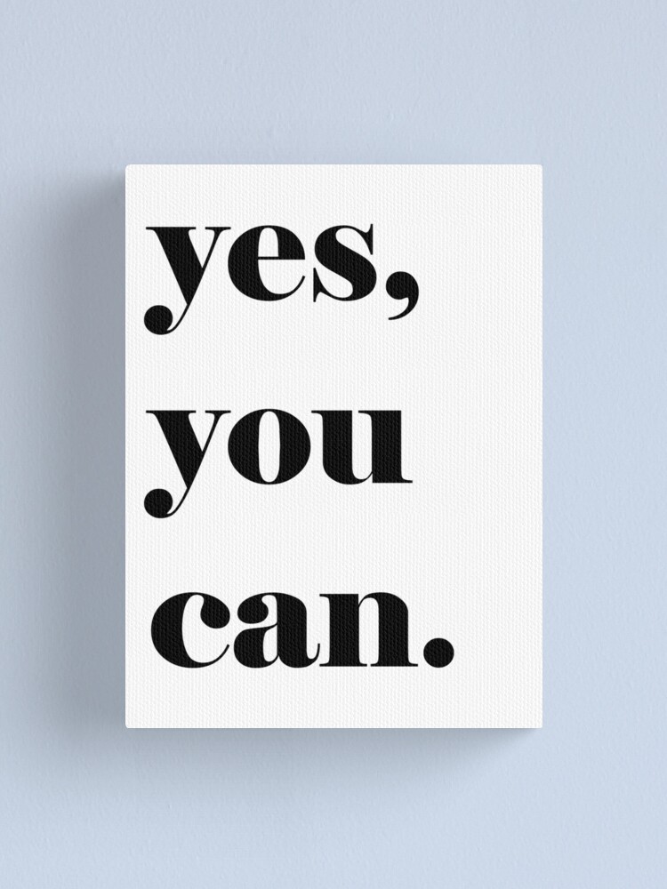 Yes, You Can' Motivational Quote  Poster for Sale by knightsydesign