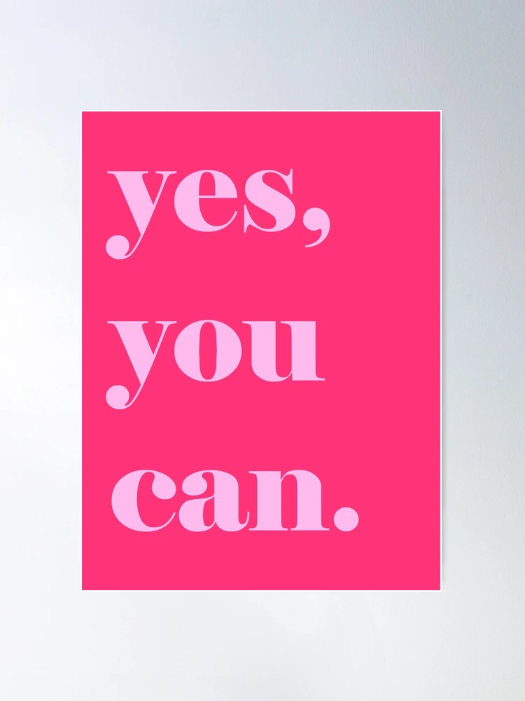 Yes, You Can' Motivational Quote  Poster for Sale by knightsydesign