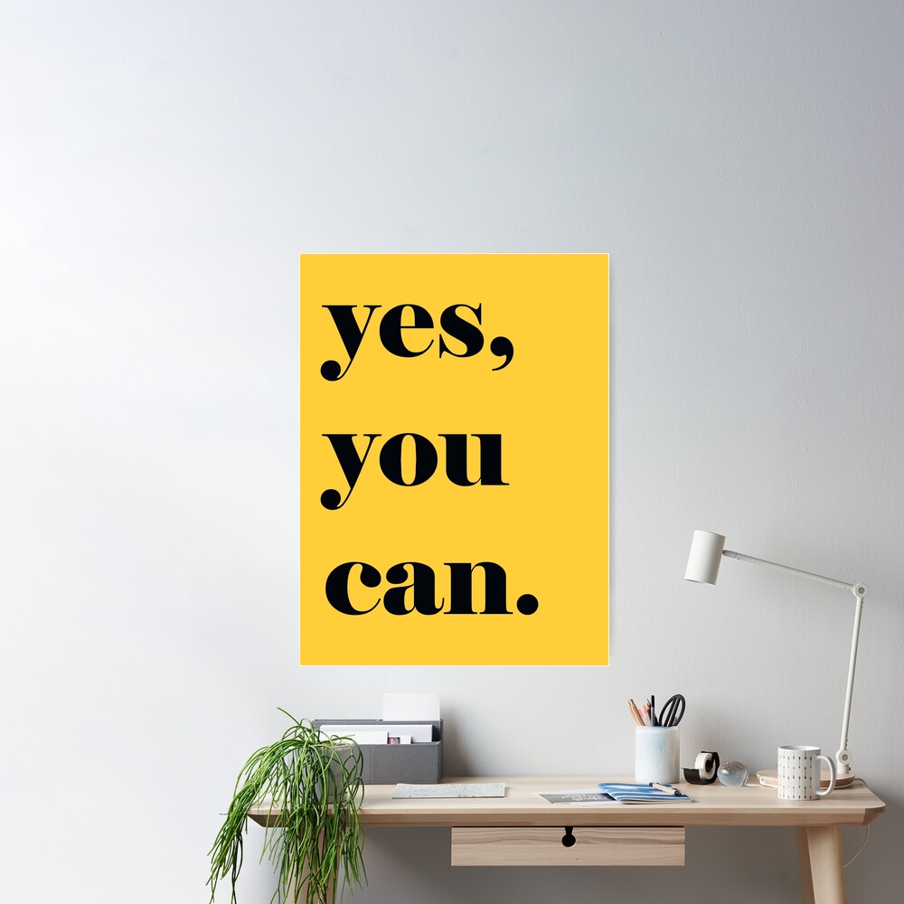 Yes, You Can' Motivational Quote  Poster for Sale by knightsydesign