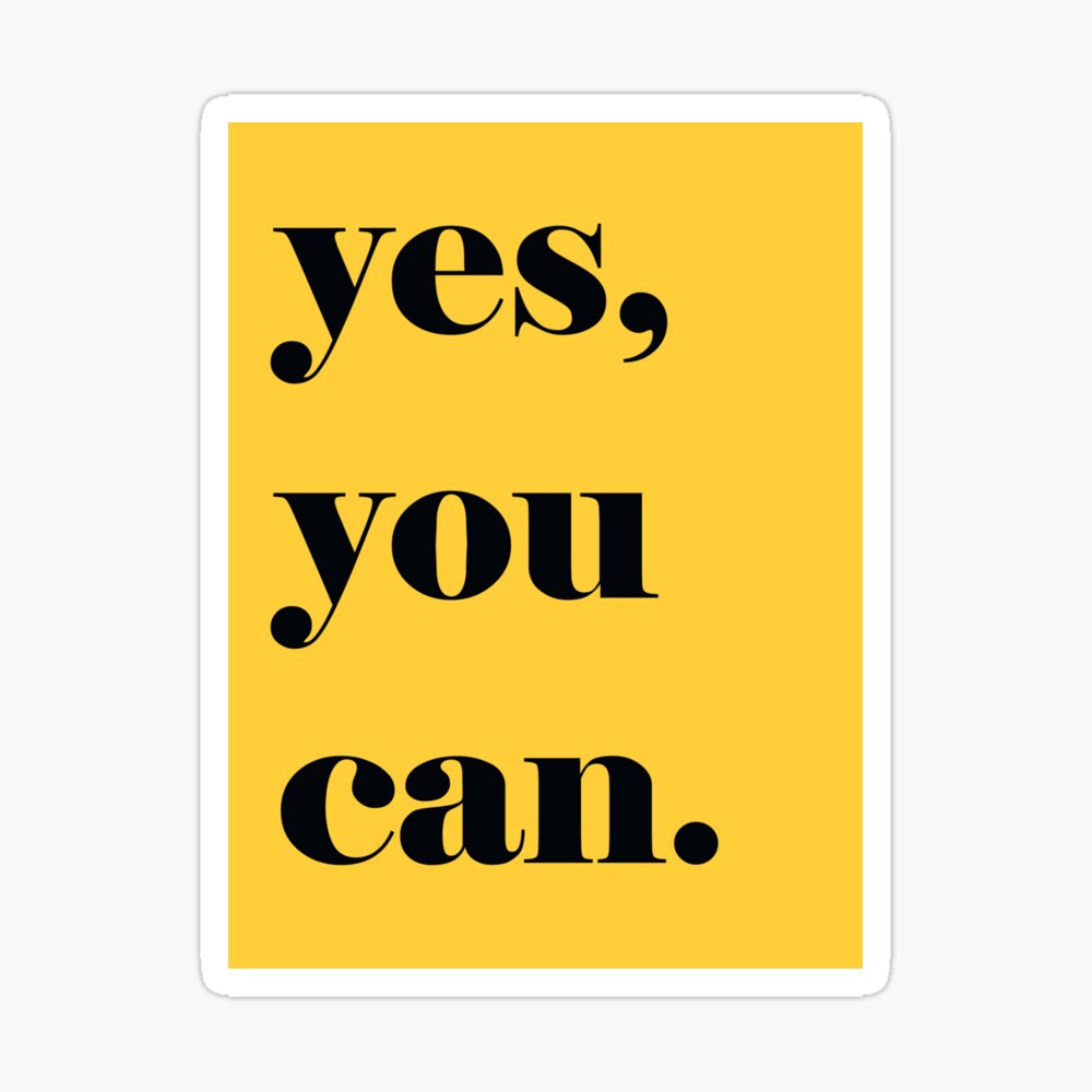 Yes, You Can' Motivational Quote  Poster for Sale by knightsydesign