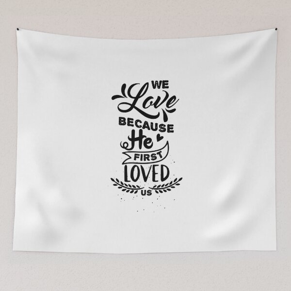 Item preview, He first loved us designed and sold by ThePrintees.
