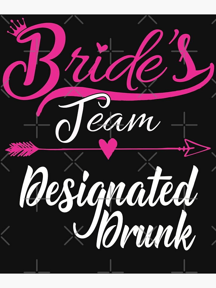 "Group Bachelorette Party Bride's Team Nick: Designated Drunk" Poster ...