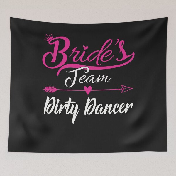 Item preview, Group Bachelorette Party Bride's Team Nickname: Dirty Dancer designed and sold by fermo.