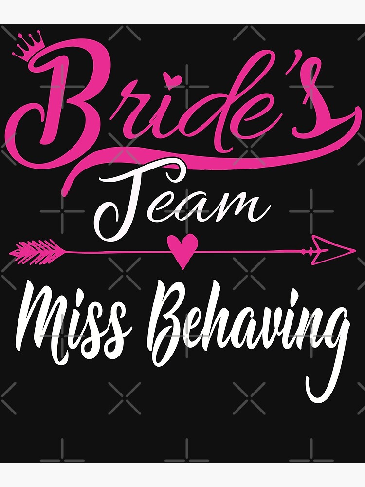 "Group Bachelorette Party Bride's Team Nickname Miss Behaving" Poster ...