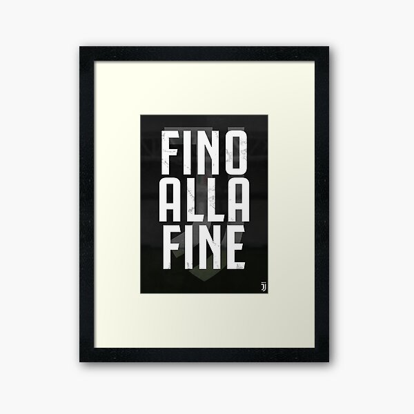 Juventus "Fino Alla Fine" Design! Framed Art Print