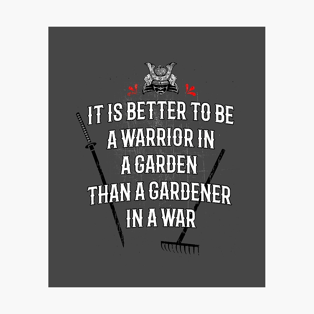 Warrior In A Garden Quote Warrior In The Garden, Martial Arts, Samurai" Poster By Mdam | Redbubble