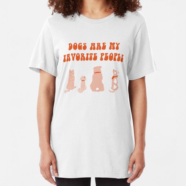 Dogs are my Favorite People Slim Fit T-Shirt