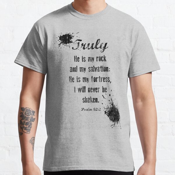 Psalm 62:2 Classic T-Shirt
