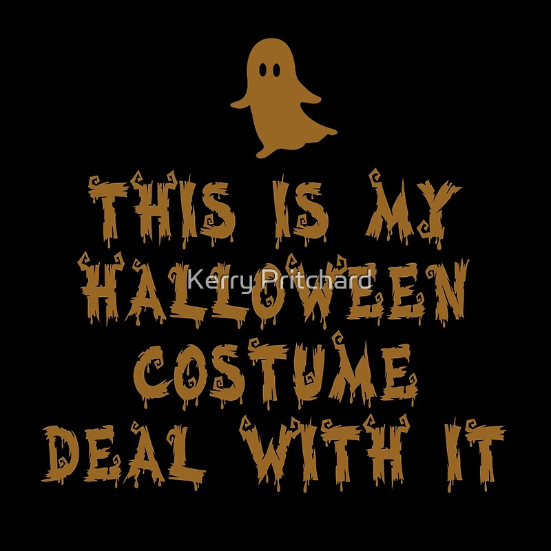 This Is My Halloween Costume Deal With It By Wordfandom Redbubble