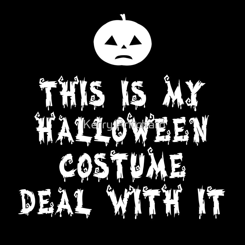 "This is my Halloween costume deal with it" by WordFandom Redbubble