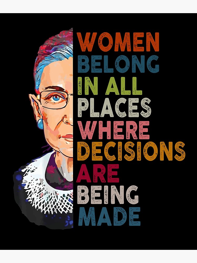 Women belong in all places Ruth Bader Ginsburg Tshirt by brandynbozeman