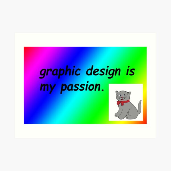 Graphic design is my passion rainbow comic sans Art Print