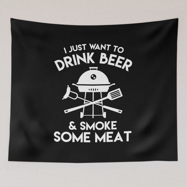 Item preview, I Just Want To Drink A Beer & Smoke Some Meat  - Beer Lover designed and sold by Superhero Gear.