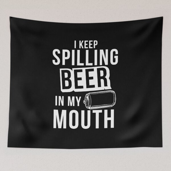 Item preview, I Keep Spilling Beer In My Mouth  - Beer Lover Beer Drinker designed and sold by Superhero Gear.