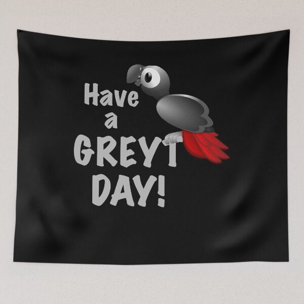 Item preview, Have a Greyt Day - Great African Grey Parrot designed and sold by einsteinparrot.