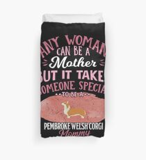 Pembroke Welsh Corgi Mother - Any Woman Can Be A Mother But It Takes Someone Special To Be A Pembroke Welsh Corgi Mommy Bettbezug
