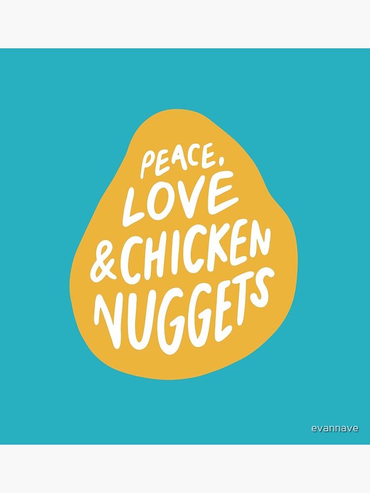 Peace, Love & Chicken Nuggets by evannave