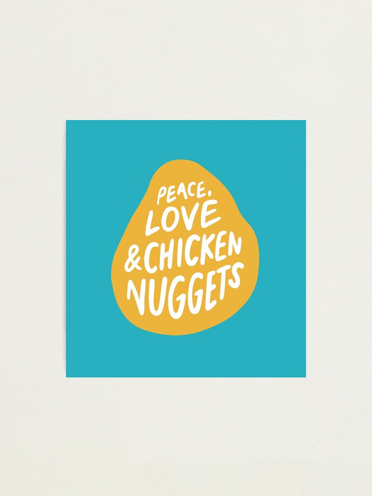 Alternate view of Peace, Love & Chicken Nuggets Photographic Print