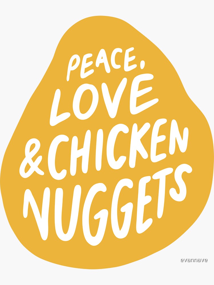 Peace, Love & Chicken Nuggets by evannave