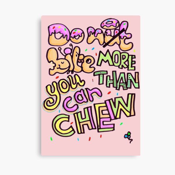 Do not bite more than you can chew Canvas Print