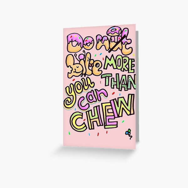 Do not bite more than you can chew Greeting Card