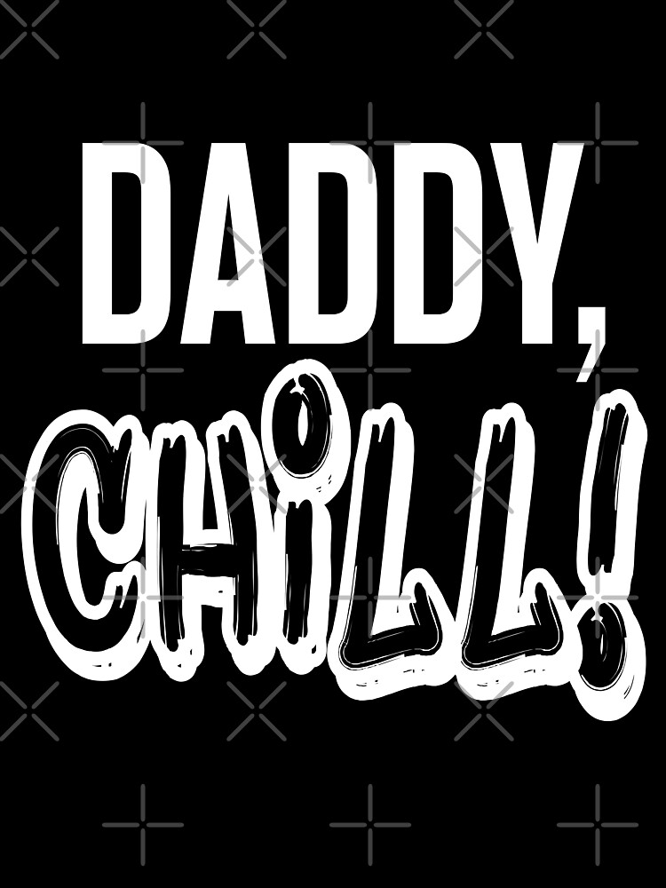 Daddy Chill Kids T Shirt By Boxsmash Redbubble - how to say daddy in roblox without tags 2020