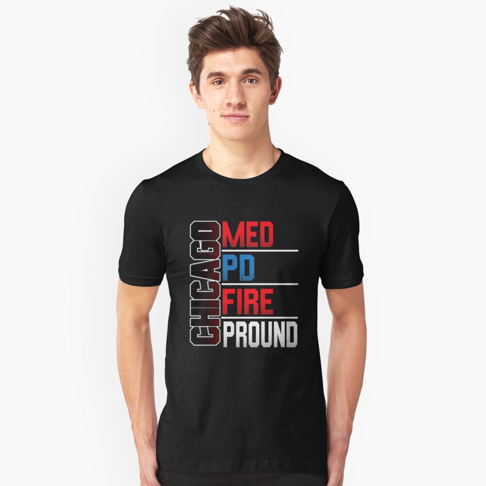 Chicago Med, Chicago PD, Chicago Fire, Chicago Proud Slim Fit T-Shirt
