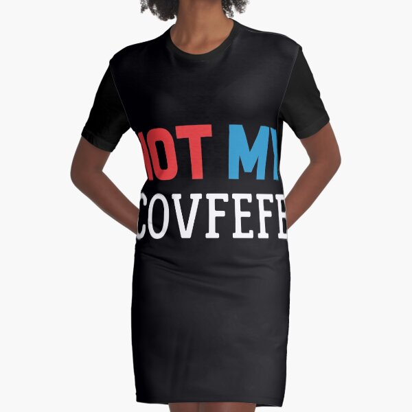 Not my covfefe Graphic T-Shirt Dress