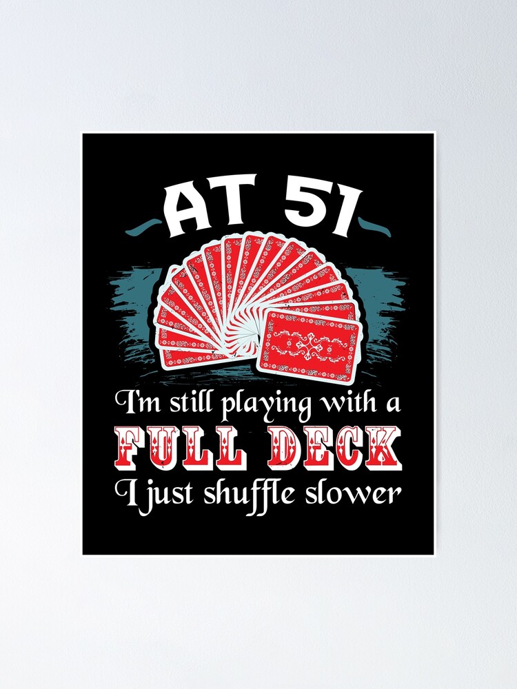 Poster Jouer Avec Le Jeu Complet 51eme Anniversaire 51 Ans Du Casino Cadeaux De Jeux De Hasard Chemises De Poker Par Ornack Redbubble