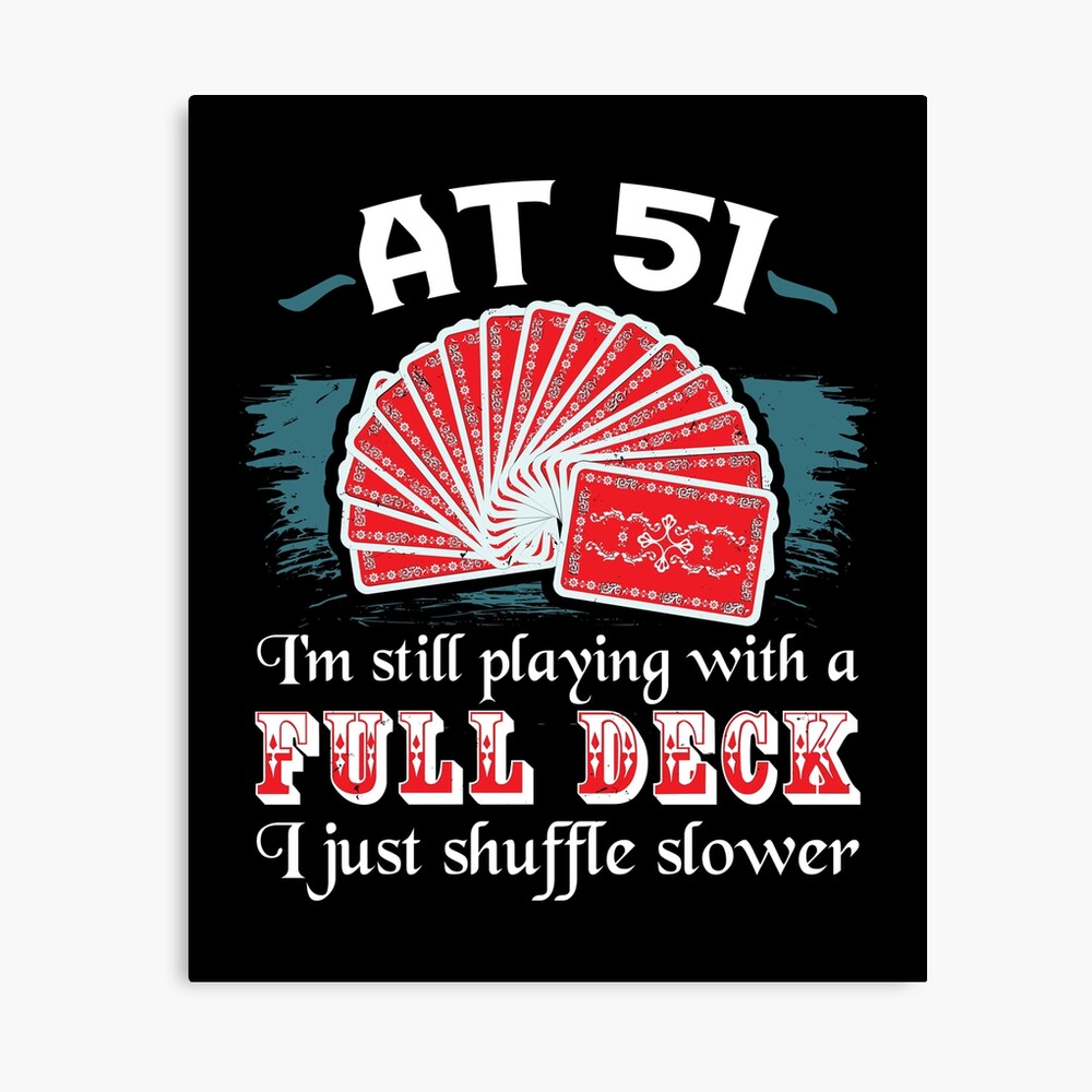 Poster Jouer Avec Le Jeu Complet 51eme Anniversaire 51 Ans Du Casino Cadeaux De Jeux De Hasard Chemises De Poker Par Ornack Redbubble