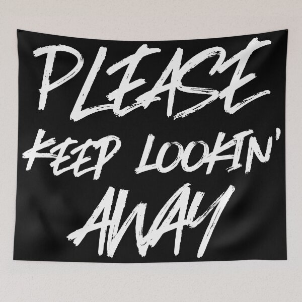 Item preview, Please keep lookin' AWAY designed and sold by swear.