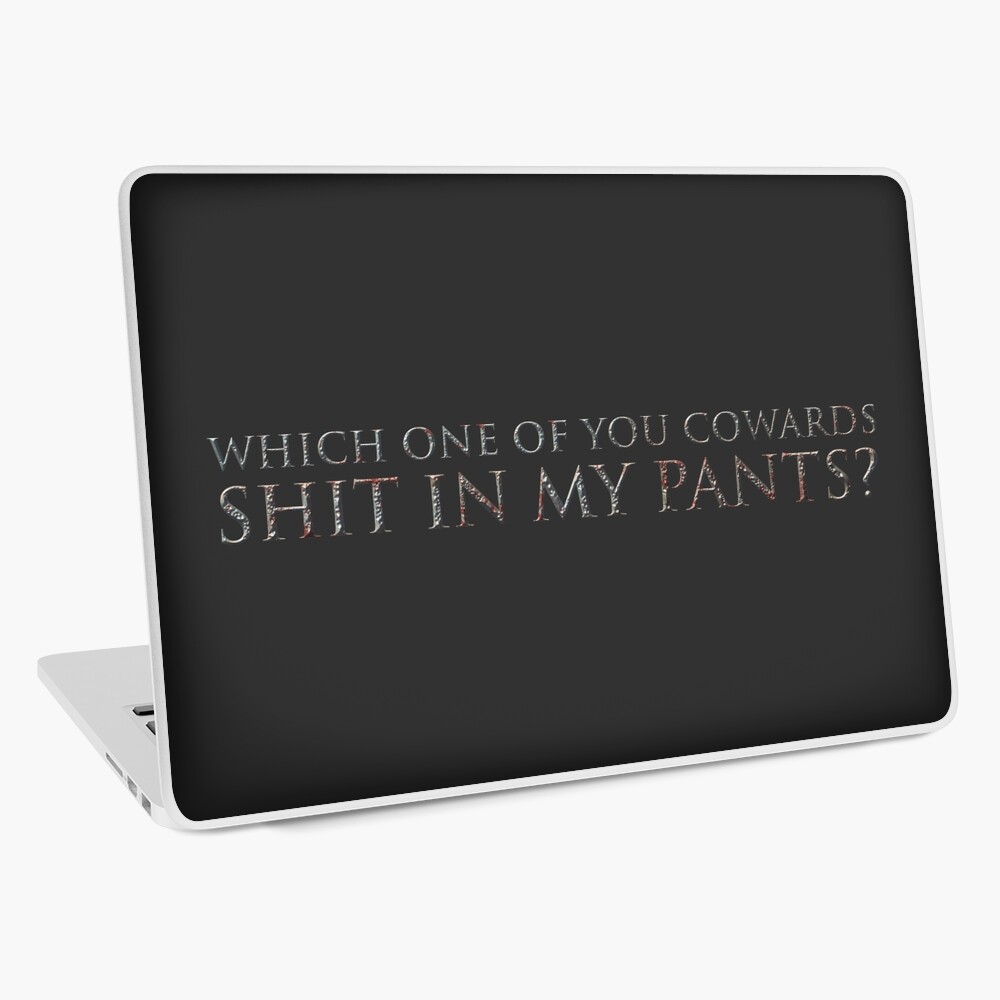 Which One of You Cowards Shit In My Pants? Laptop Skin for Sale