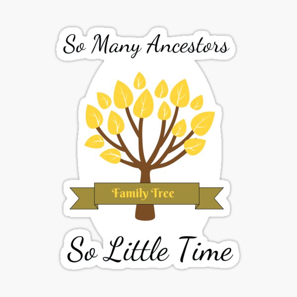 So Many Ancestors So Little Time Genealogy Design Sticker