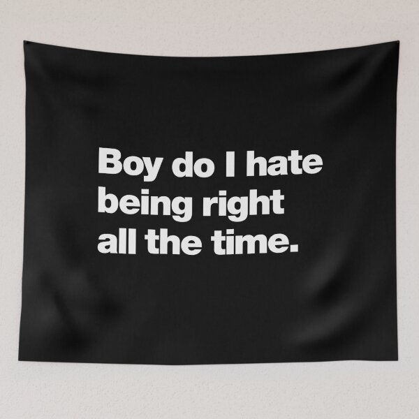 Item preview, Boy do I hate being right all the time designed and sold by chestify.