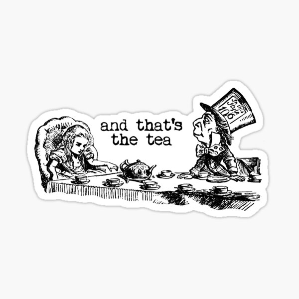 Item preview, And that's the tea - Alice in Wonderland designed and sold by uselessnyc.