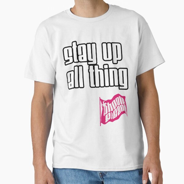 Stay Up All Thing Classic T-Shirt