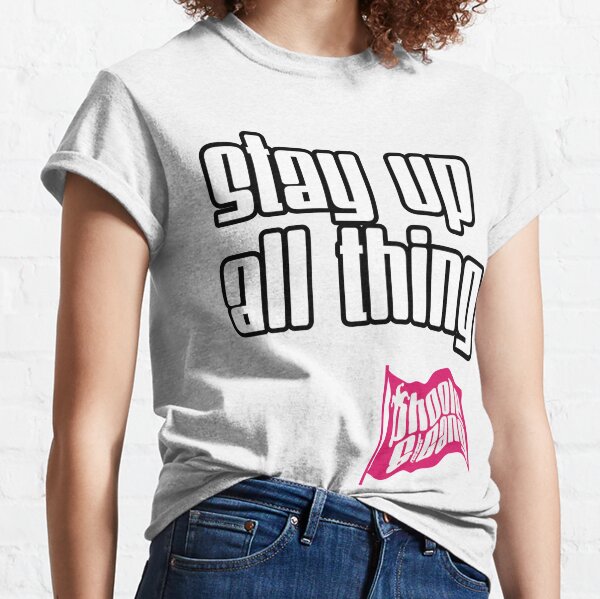 Stay Up All Thing Classic T-Shirt